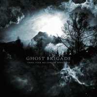 Ghost Brigade - Until Fear No Longer Defines Us